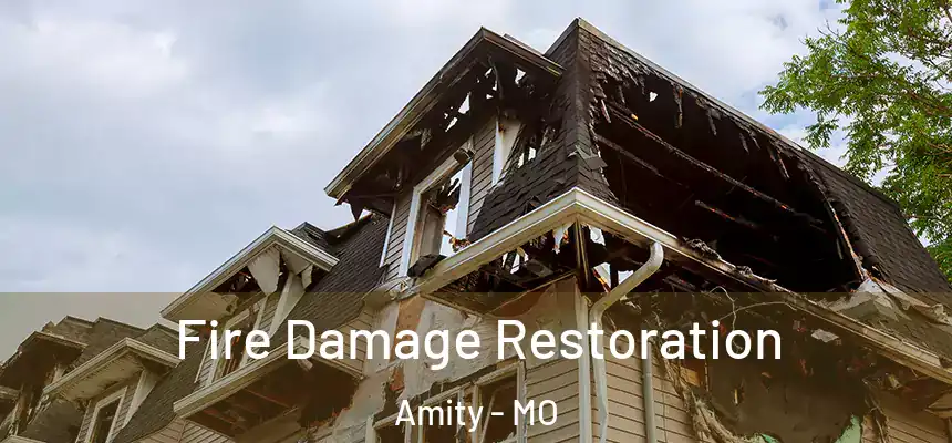 Fire Damage Restoration Amity - MO