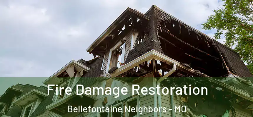  Fire Damage Restoration Bellefontaine Neighbors - MO