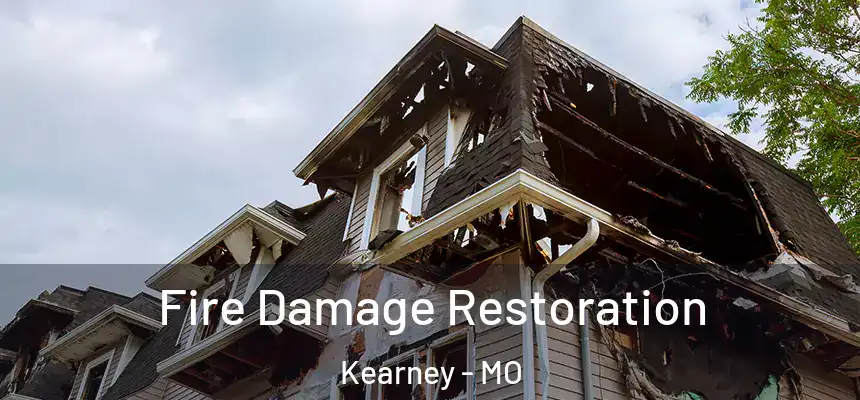 Fire Damage Restoration Kearney - MO