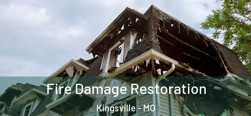  Fire Damage Restoration Kingsville - MO