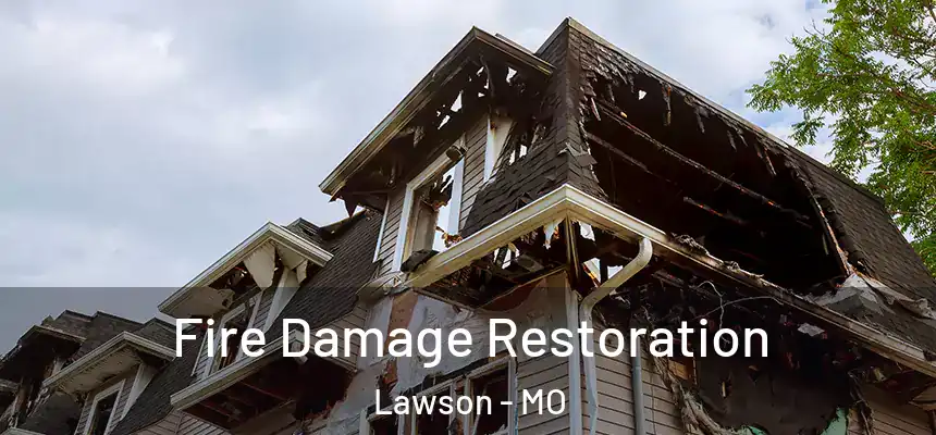  Fire Damage Restoration Lawson - MO