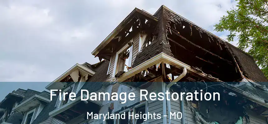  Fire Damage Restoration Maryland Heights - MO