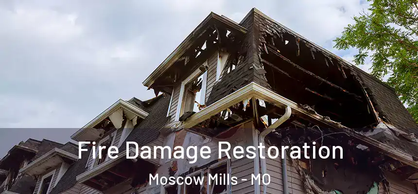  Fire Damage Restoration Moscow Mills - MO