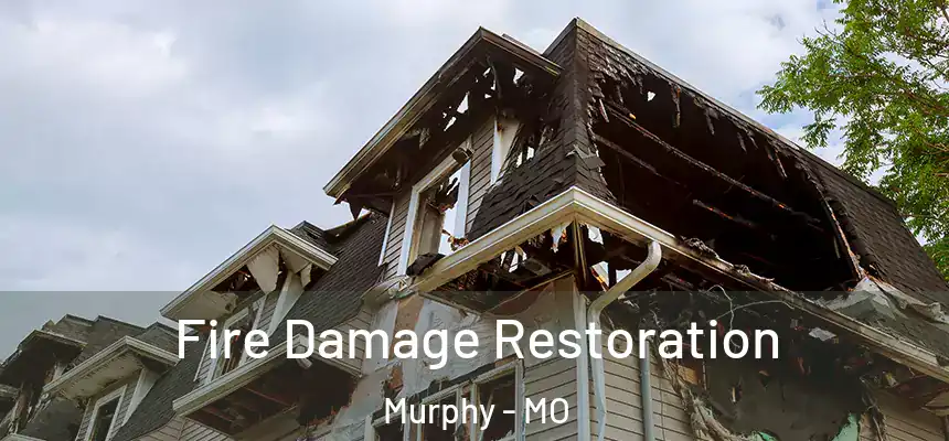  Fire Damage Restoration Murphy - MO