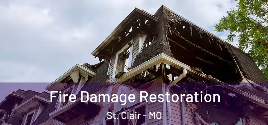  Fire Damage Restoration St. Clair - MO