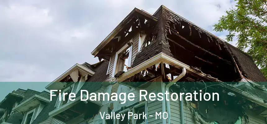  Fire Damage Restoration Valley Park - MO