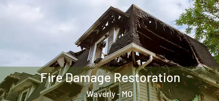  Fire Damage Restoration Waverly - MO