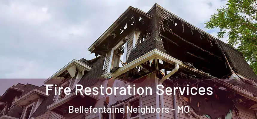 Fire Restoration Services Bellefontaine Neighbors - MO