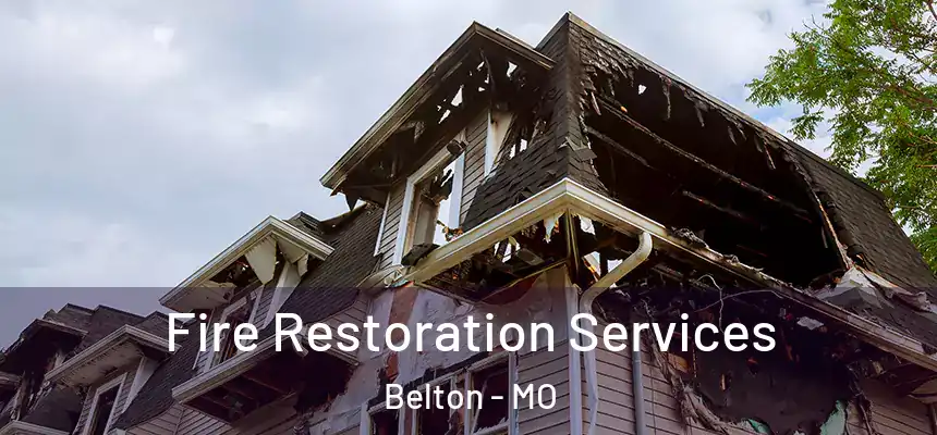  Fire Restoration Services Belton - MO