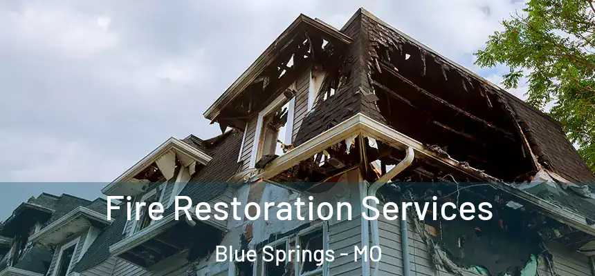  Fire Restoration Services Blue Springs - MO