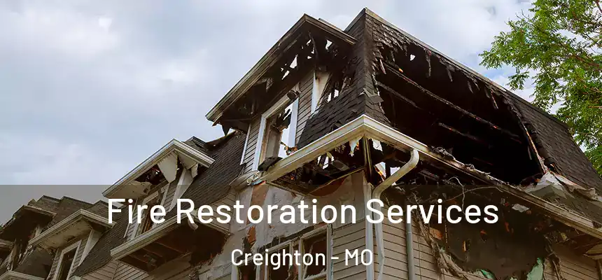  Fire Restoration Services Creighton - MO