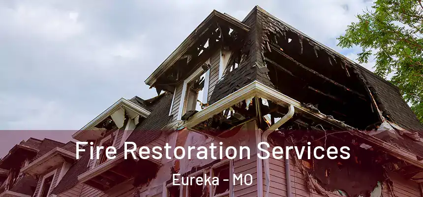  Fire Restoration Services Eureka - MO