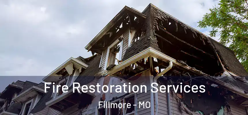 Fire Restoration Services Fillmore - MO