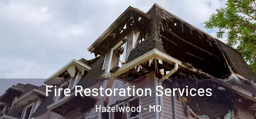  Fire Restoration Services Hazelwood - MO