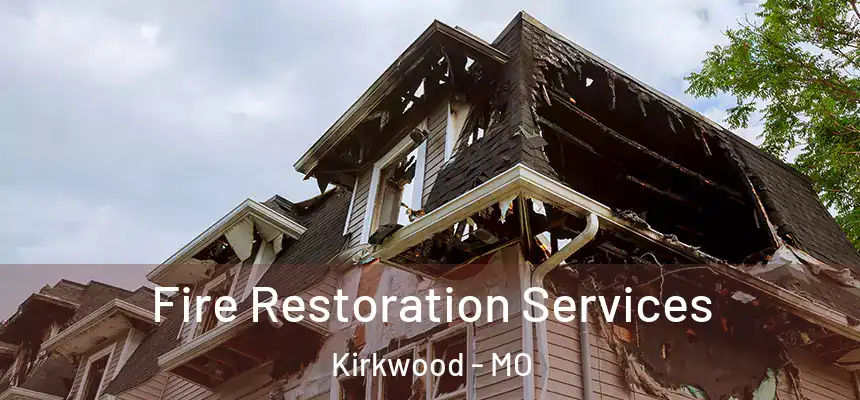Fire Restoration Services Kirkwood - MO