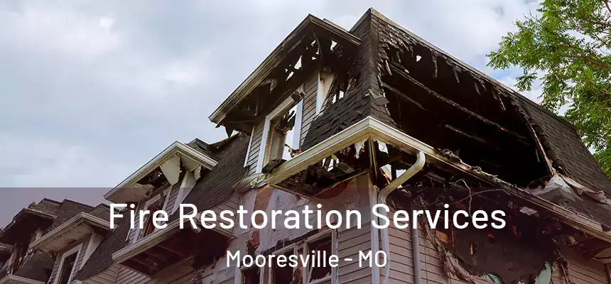 Fire Restoration Services Mooresville - MO