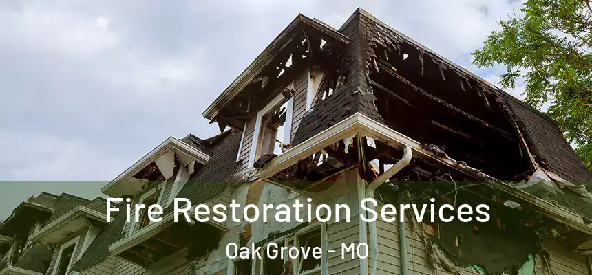  Fire Restoration Services Oak Grove - MO