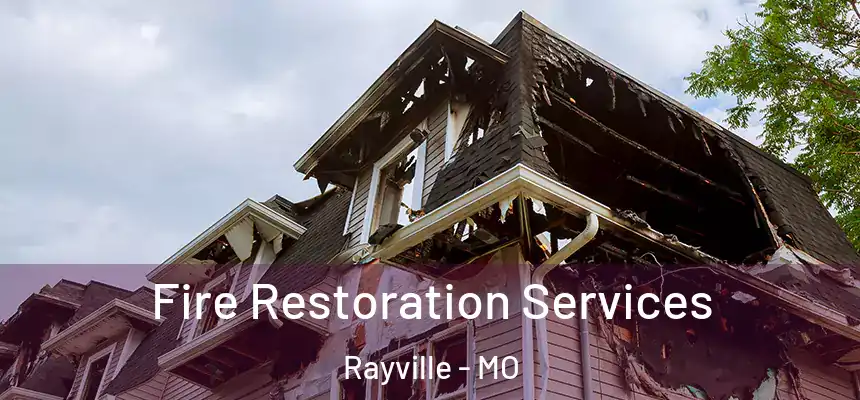 Fire Restoration Services Rayville - MO