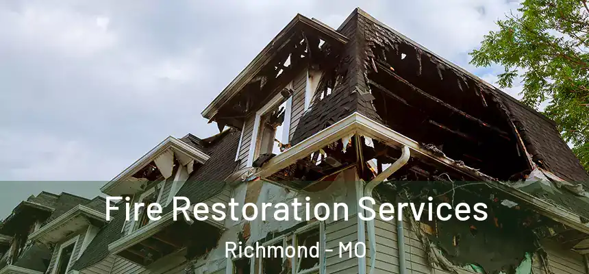Fire Restoration Services Richmond - MO