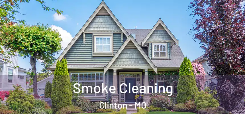  Smoke Cleaning Clinton - MO