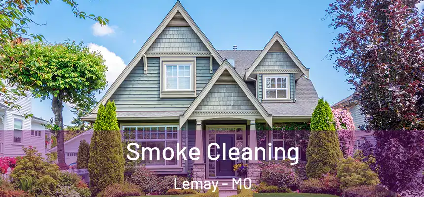  Smoke Cleaning Lemay - MO