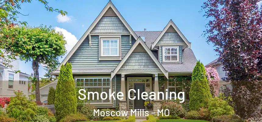  Smoke Cleaning Moscow Mills - MO