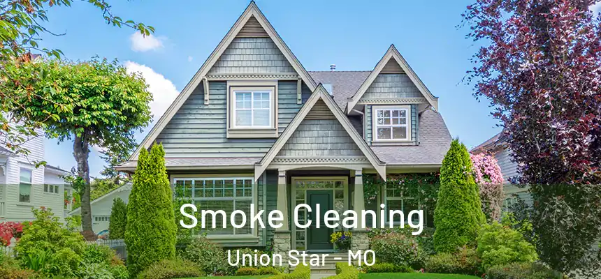  Smoke Cleaning Union Star - MO