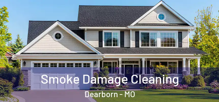  Smoke Damage Cleaning Dearborn - MO