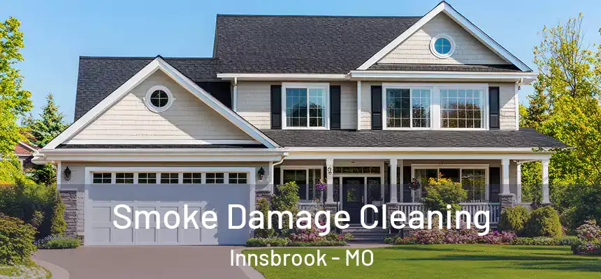  Smoke Damage Cleaning Innsbrook - MO